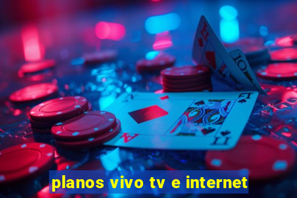 planos vivo tv e internet